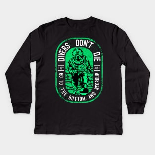 Divers Don't Die: They Go To The Bottom & Regroup Kids Long Sleeve T-Shirt